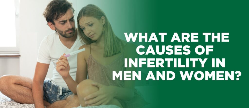 Causes of infertility in men and women