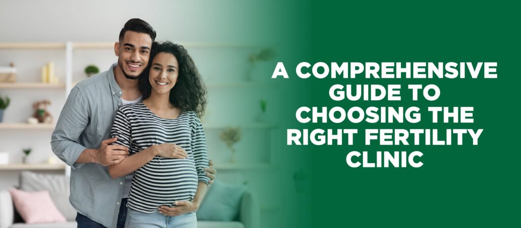 Guide to choosing the right fertility clinic for couples