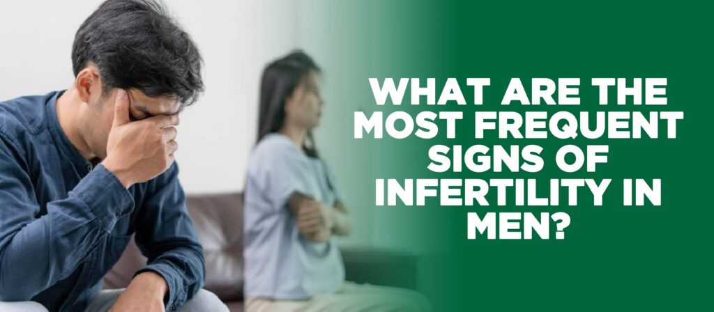 Frequent signs of infertility in men