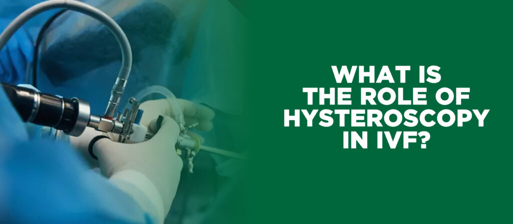 Role of Hysteroscopy treatment in IVF