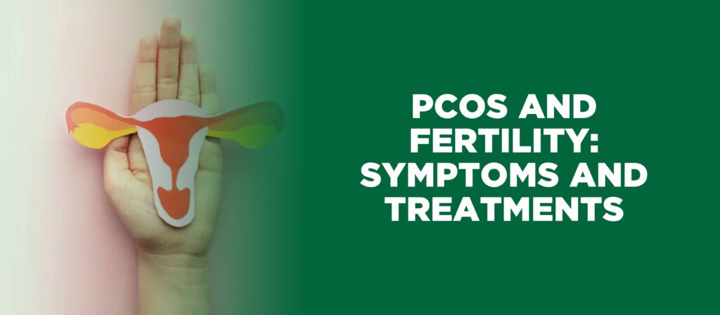 PCOS and Fertility - symptoms and treatments