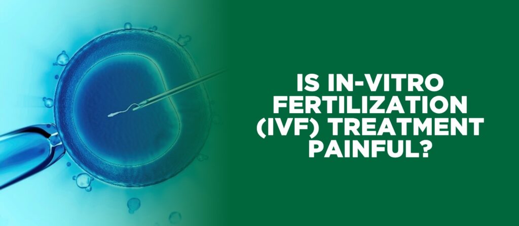 Is IVF treatment painful